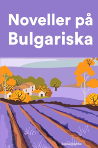 Noveller på Bulgariska: Korta berättelser på Bulgariska för nybörjare och elever på mellanstadiet