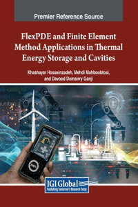 FlexPDE and Finite Element Method Applications in Thermal Energy Storage and Cavities