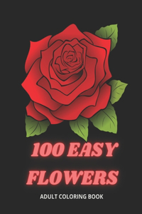 100 Easy Flowers Adult Coloring Book