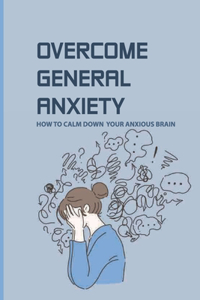 Overcome General Anxiety