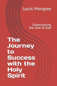 The Journey to Success with the Holy Spirit