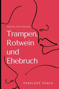 Trampen, Rotwein und Ehebruch