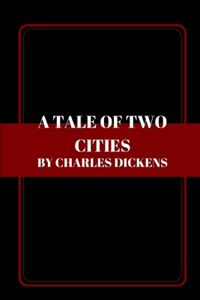 A Tale Of Two Cities by Charles Dickens