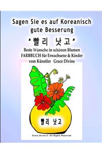 Sagen Sie es auf Koreanisch gute Besserung Beste Wünsche in schönen Blumen FARBBUCH für Erwachsene & Kinder vom Künstler Grace Divine