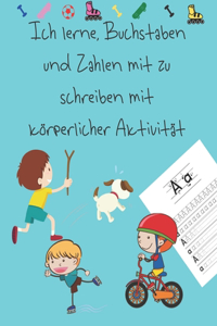 Ich lerne, Buchstaben und Zahlen mit zu schreiben mit körperlicher Aktivität: Schreiben lernen für Kinder im Alter von 4 bis 8 Jahren, Seiten zum Schreiben von Buchstaben und Zahlen, Handschrift für Kinder, letter tracing Germ