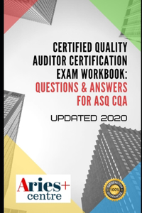 Certified Quality Auditor Certification Exam Workbook