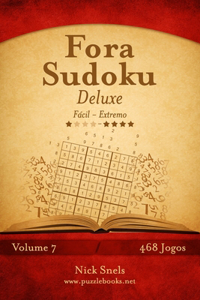 Fora Sudoku Deluxe - Fácil ao Extremo - Volume 7 - 468 Jogos