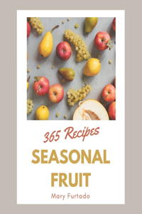 365 Seasonal Fruit Recipes