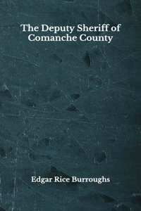 The Deputy Sheriff of Comanche County