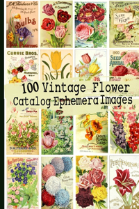 100 Vintage Flower Catalog Ephemera Images