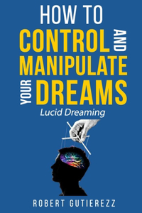 How To Control And Manipulate Your Dreams
