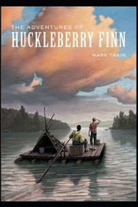 Adventures of Huckleberry Finn By Mark Twain [Annotated]