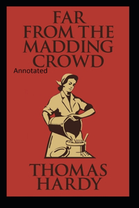 Far from the Madding Crowd-Thomas Hardy Original Edition(Annotated)