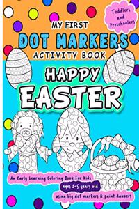 Happy Easter Dot Markers Activity Book - An Early Learning Coloring Book for Kids Ages 2-5 years old