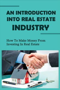 An Introduction Into Real Estate Industry