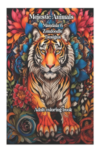 Majestic Animals Mandala & Zendoodle Designs Adult Coloring Book