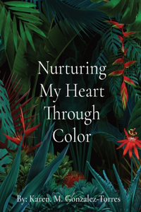 Nurturing My Heart Through Color
