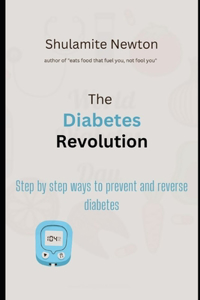 Diabetes Revolution: Step to step ways to prevent and reverse diabetes