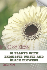 18 Plants with Exquisite White and Black Flowers