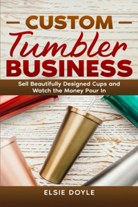 Custom Tumbler Business