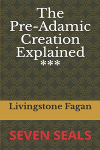 Pre-Adamic Creation Explained