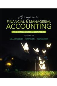 Horngren's Financial & Managerial Accounting, the Managerial Chapters