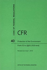 Code of Federal Regulations, Title 40, Protection of Environment, PT. 52 (Section 52.2020 to End), Revised as of July 1, 2015
