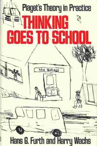 Thinking Goes to School: Piaget's Theory in Practice