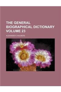 The General Biographical Dictionary Volume 23