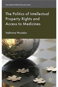 The Politics of Intellectual Property Rights and Access to Medicines