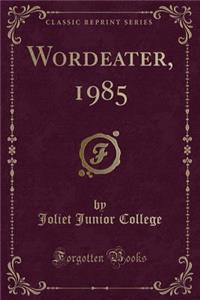 Wordeater, 1985 (Classic Reprint)