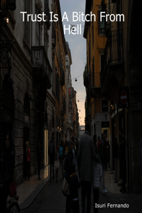 Trust Is A Bitch From Hell