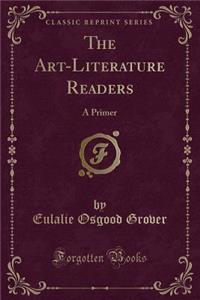 The Art-Literature Readers: A Primer (Classic Reprint)