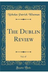 The Dublin Review, Vol. 47 (Classic Reprint)