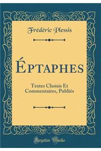 ï¿½ptaphes: Textes Choisis Et Commentaires, Publiï¿½s (Classic Reprint)