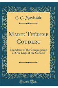 Marie Thï¿½rese Couderc: Foundress of the Congregation of Our Lady of the Cenacle (Classic Reprint)