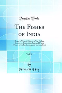 The Fishes of India, Vol. 1