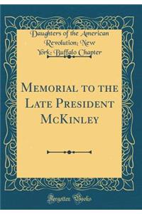 Memorial to the Late President McKinley (Classic Reprint)