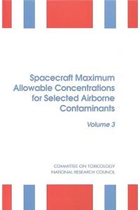 Spacecraft Maximum Allowable Concentrations for Selected Airborne Contaminants