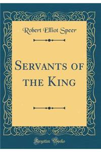 Servants of the King (Classic Reprint)