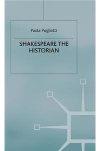 Shakespeare the Historian