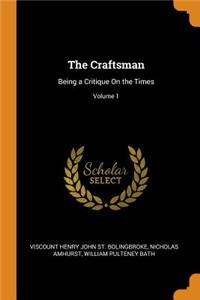 The Craftsman: Being a Critique on the Times; Volume 1