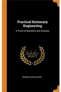 Practical Stationary Engineering: In Form of Questions and Answers