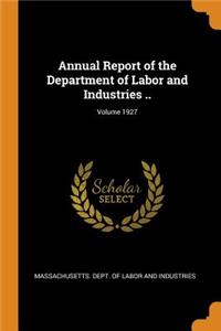 Annual Report of the Department of Labor and Industries ..; Volume 1927