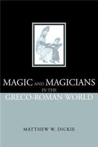 Magic and Magicians in the Greco-Roman World