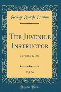 The Juvenile Instructor, Vol. 20: November 1, 1885 (Classic Reprint): November 1, 1885 (Classic Reprint)