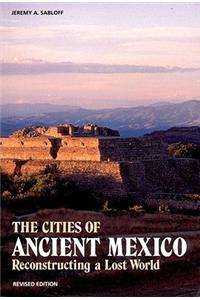 Cities of Ancient Mexico: Reconstructing a Lost World