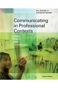 Communicating In Professional Contexts : Skills, Ethics, And Technologies, 2E