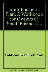 Your Business Plan: A Workbook for Owners of Small Businesses