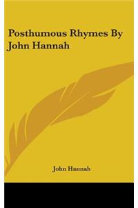 Posthumous Rhymes By John Hannah